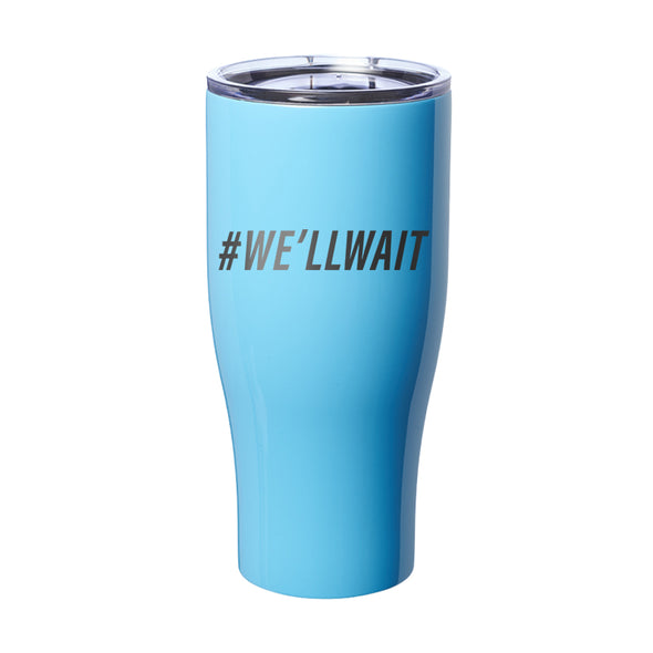 Megan McGlover | We'll Wait Laser Etched Tumbler