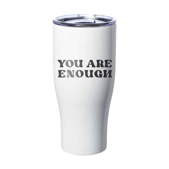 Jarah 30 | You Are Enough Laser Etched Tumbler