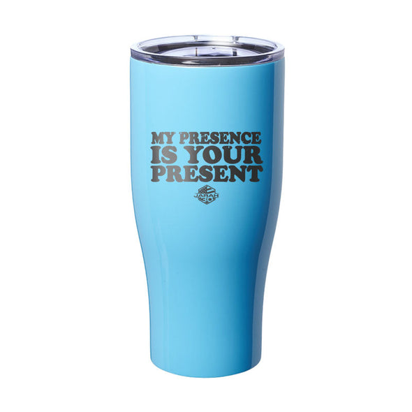 Jarah 30 | My Presence Is Your Present Laser Etched Tumbler