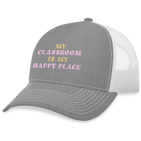 Jarah 30 | My Classroom Is My Happy Place Hat